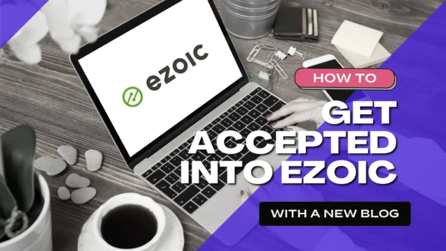 Maximizing Blog Revenue with Ezoic: Understanding How To Apply and Get Approved in 2024